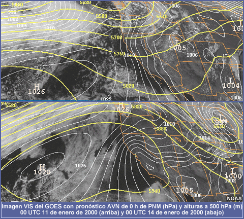Imagen VIS del GOES con pronóstico AVN de 0 h de PNM (hPa) y alturas a 500 hPa (m)
00 UTC 11 de enero de 2000 (arriba) y 00 UTC 14 de enero de 2000 (abajo)