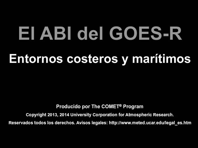 Pelcula que explica cmo el mdulo ABI del GOES-R mejorar la observacin de las regiones costeras y marina, as como y los pronsticos correspondientes