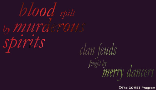 "blood spilt by murderous spirits...clan feuds faught by merry dancers."