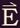 E