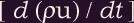 [ d(ro u / dt)]