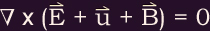 gradient x (E + u + B) = 0
