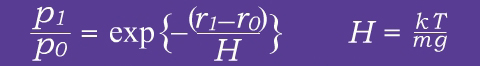 p-sub-1 / p-sub-0 = exp{- (r-sub-1 - r-sub-0)/H } ; H = kT / mg