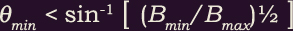theta-minimum < sin to the -1 [(B-min / B-max) to the 1/2]
