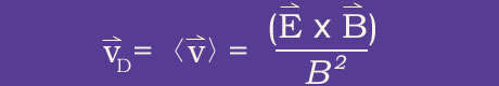 v-sub-D = <v> = (E x B) / B-squared