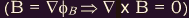 B = grad Fi-sub-B ==> grad X B = 0
