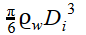 𝜋 / 6 * ϱw * Di^3